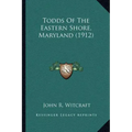 Todds Of The Eastern Shore, Maryland (1912)