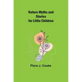 Nature Myths and Stories for Little Children