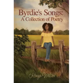 Byrdie's Songs: A Collection of Poetry