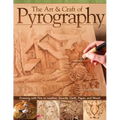 The Art & Craft of Pyrography: Drawing with Fire on Leather, Gourds, Cloth, Paper, and Wood