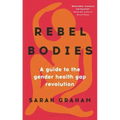Rebel Bodies: A Guide to the Gender Health Gap Revolution