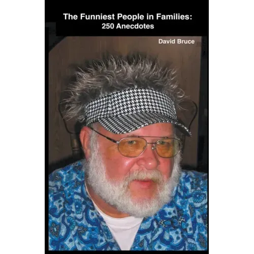 The Funniest People in Families: 250 Anecdotes