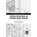 Critical Reflections on Evidence-Based Policing