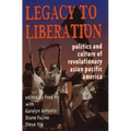 Legacy to Liberation: Politics and Culture of Revolutionary Asian Pacific America