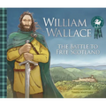 William Wallace: The Battle to Free Scotland