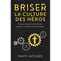 Briser la culture des héros: Tactiques organisationnelles pour dynamiser la collaboration des équipes