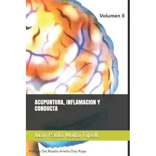 Acupuntura Inflamación y Conducta: Prológo. Dra Rosalía Amelia Díaz Rojas
