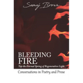 Bleeding Fire! Tap the Eternal Spring of Regenerative Light: Conversations in Poetry and Prose