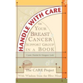 Handle With Care: Your Breast Cancer Support Group in a Book, With Wisdom from the Hive Mind