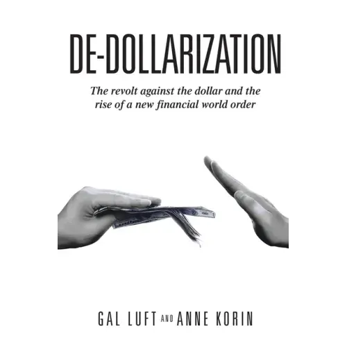 De-dollarization: The revolt against the dollar and the rise of a new financial world order