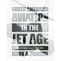 North American Aviation in the Jet Age, Vol. 2: The Columbus Years, 1941-1988
