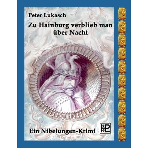 Zu Hainburg verblieb man über Nacht: Ein Nibelungen-Krimi
