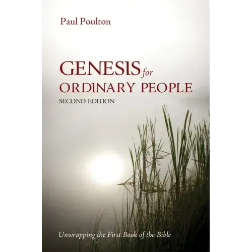 Genesis for Ordinary People, Second Edition: Unwrapping the First Book of the Bible