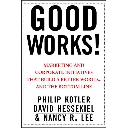 Good Works!: Marketing and Corporate Initiatives That Build a Better World...and the Bottom Line
