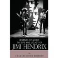 Legends of Music: The Life and Legacy of Jimi Hendrix