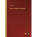 A Memoir of the Rev. John Keble
