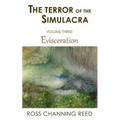 The Terror of the Simulacra: Volume Three: Evisceration