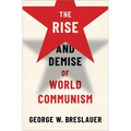 The Rise and Demise of World Communism