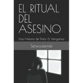 El Ritual del Asesino: Una Historia de Dolor & Venganza