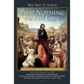 That Nothing May Be Lost: Reflections on Catholic Doctrine and Devotion
