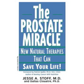 The Prostate Miracle: New Natural Therapies That Can Save Your Life
