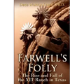 Farwell's Folly: The Rise and Fall of the XIT Ranch in Texas
