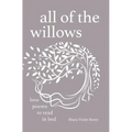 All of the Willows: Love Poems to Read in Bed
