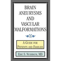 Brain Aneurysms and Vascular Malformations: A Guide for Patients and Families