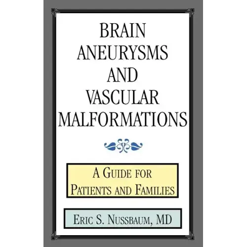 Brain Aneurysms and Vascular Malformations: A Guide for Patients and Families