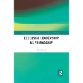 Ecclesial Leadership as Friendship