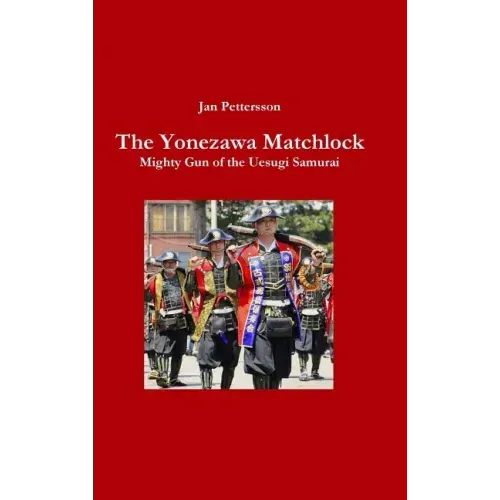 The Yonezawa Matchlock. Mighty Gun of the Uesugi Samurai