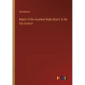 Report of the Acushnet Water Board, to the City Council