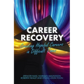 Career Recovery: Creating Hopeful Careers in Difficult Times