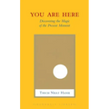 You Are Here: Discovering the Magic of the Present Moment