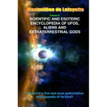 V4. Scientific and Esoteric Encyclopedia of UFOs, Aliens and Extraterrestrial Gods