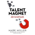 Talent Magnet: How to Attract and Keep the Best People