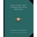 Plant Lore, Drug Charms And Folk Medicine