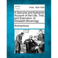 A Genuine and Authentic Account of the Life, Trial, and Execution, of Elizabeth Brownrigg
