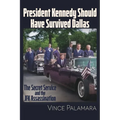 President Kennedy Should Have Survived Dallas: The Secret Service & the JFK Assassination