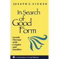 In Search of Good Form: Gestalt Therapy with Couples and Families