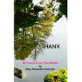 Hank: 45 Poems From The Middle