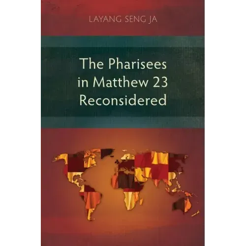 The Pharisees in Matthew 23 Reconsidered