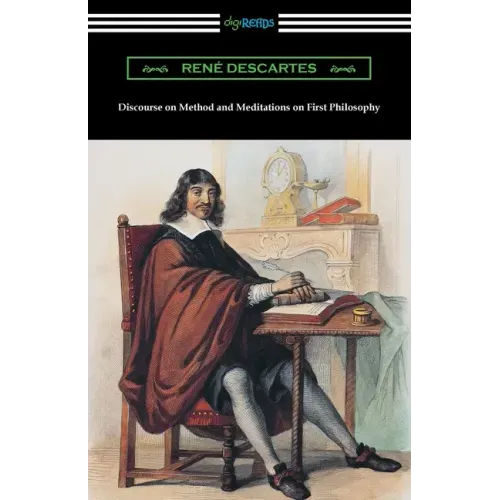 Discourse on Method and Meditations on First Philosophy