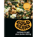 Bold Beans: Recipes to Get Your Pulse Racing