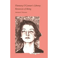 Flannery O'Connor's Library: Resources of Being
