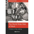 The World Wide Web of Work: A history in the making