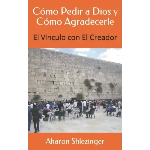 Cómo Pedir a Dios y Cómo Agradecerle: El Vinculo con El Creador