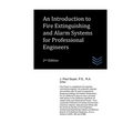 An Introduction to Fire Extinguishing and Alarm Systems for Professional Engineers