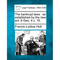 The bankrupt laws: as established by the new act, 6 Geo. 4 c. 16.