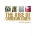 The Rise of Christian Beliefs: The Thought-World of Early Christians